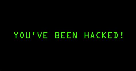 What are the 2 possible signs that you have been hacked?